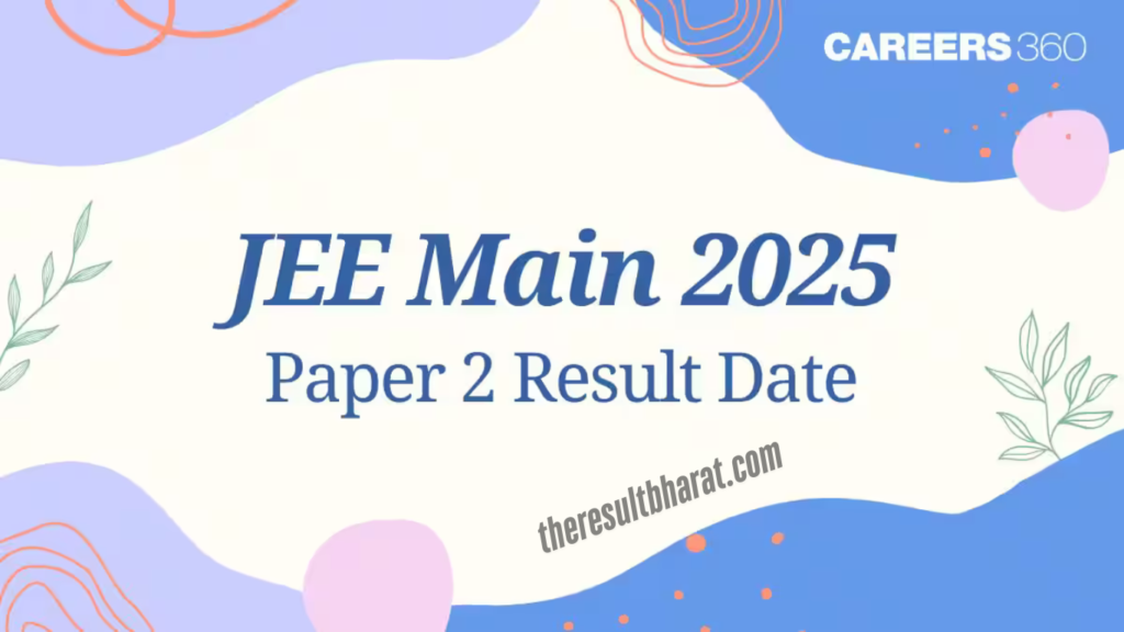 NTA JEE Mains 2025 Session-I January 2025 Paper-2 Result- Declared