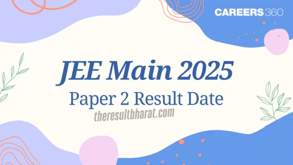 NTA JEE Mains 2025 Session-I January 2025 Paper-2 Result- Declared