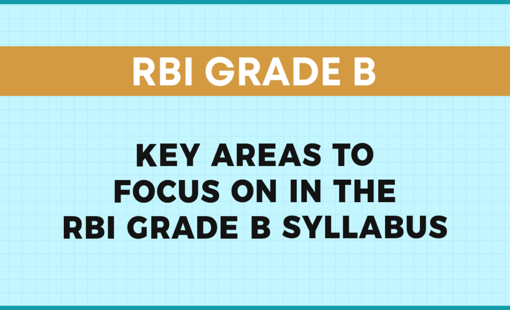 Key Areas to Focus on in the RBI Grade B Syllabus 