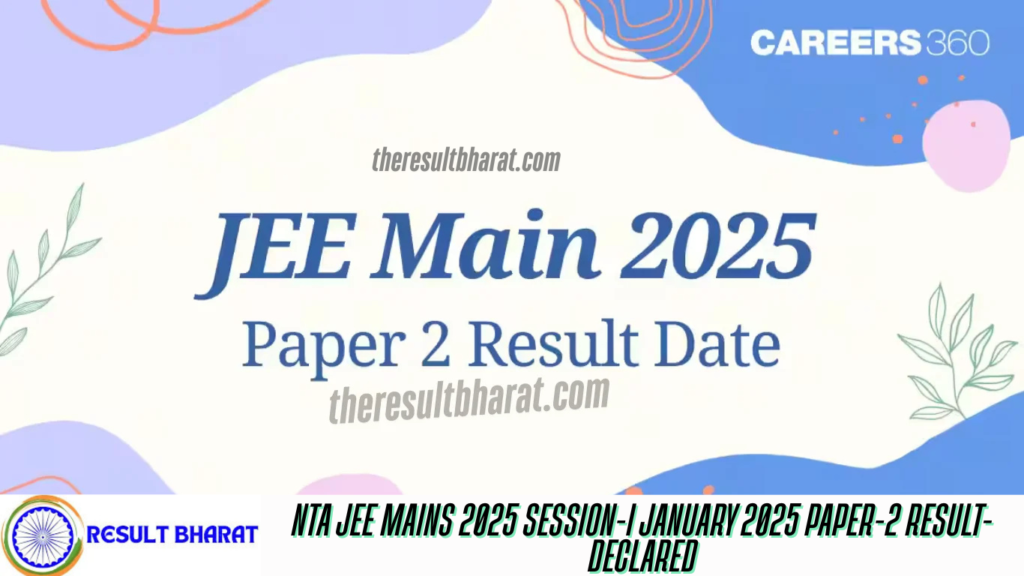 NTA JEE Mains 2025 Session-I January 2025 Paper-2 Result- Declared