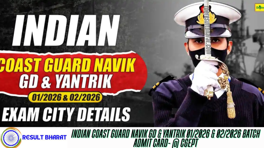 Indian Coast Guard Navik GD & Yantrik 01/2026 & 02/2026 Batch Admit Card- @ CGEPT