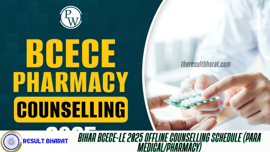 Bihar BCECE-LE 2025 Offline Counselling Schedule (PARA MEDICAL/PHARMACY)