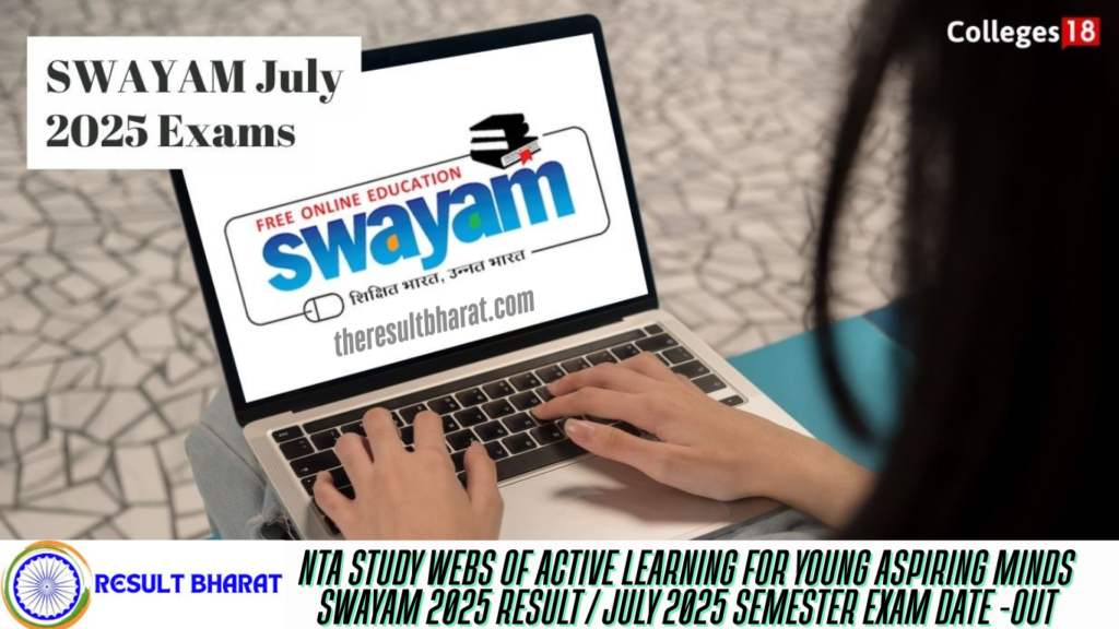 NTA Study Webs of Active Learning for Young Aspiring Minds SWAYAM 2025 Result / July 2025 Semester Exam Date -Out