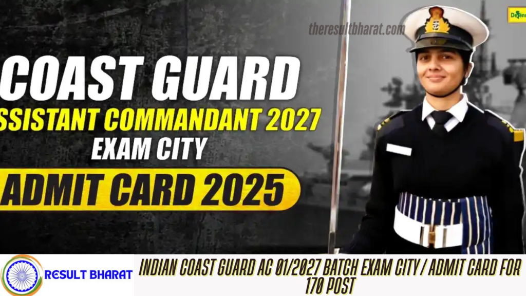 Indian Coast Guard AC 01/2027 Batch Exam City / Admit Card for 170 Post