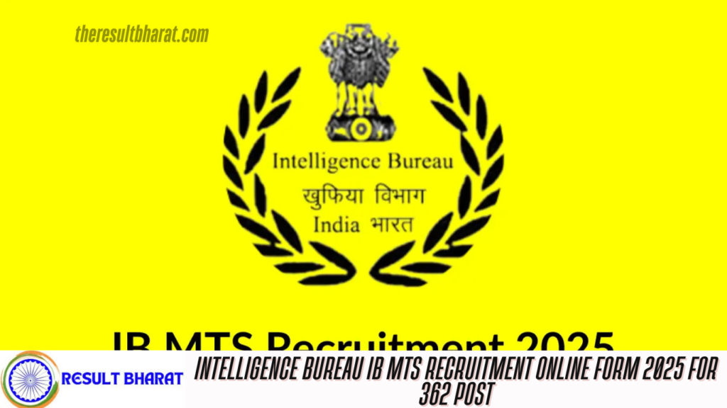 Intelligence Bureau IB MTS Recruitment Online Form 2025 for 362 Post