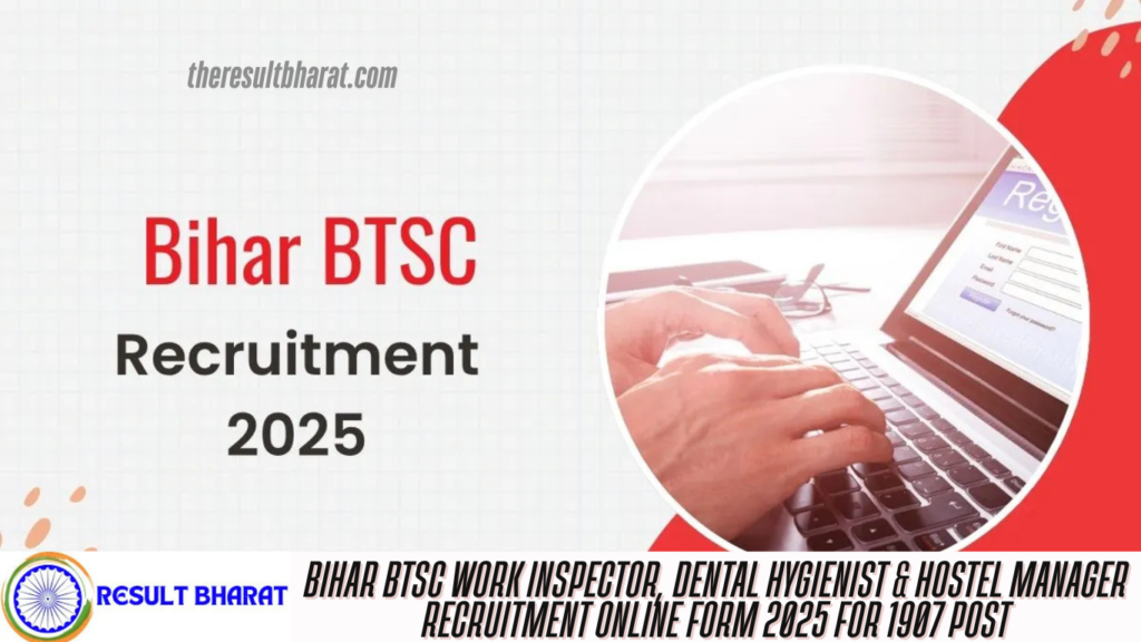 Bihar BTSC Work Inspector, Dental Hygienist & Hostel Manager Recruitment Online Form 2025 for 1907 Post